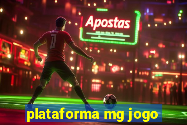 plataforma mg jogo